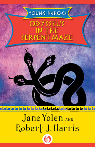 Odysseus In The Serpent Maze Jane Yolen Robert J Harris