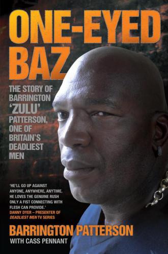 Oneeyed Baz The Story Of Barrington Zulu Patterson One Of Britains Deadliest Men Patterson Barrington Pennant Cass