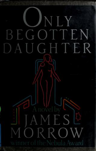Only Begotten Daughter James Morrow