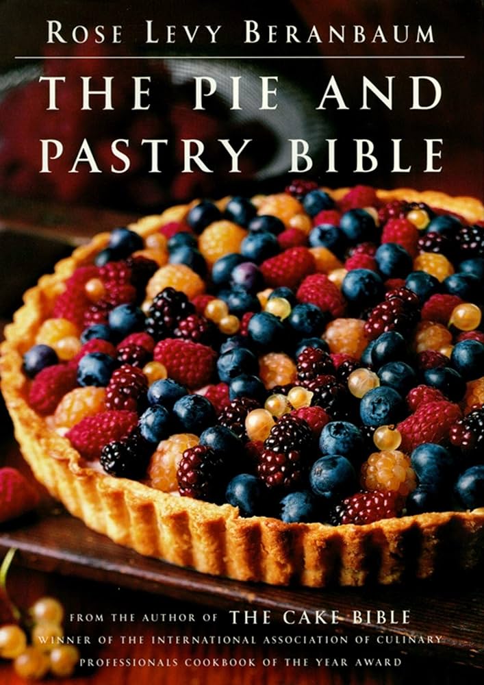 The Pie And Pastry Bible Rose Levy Beranbaum