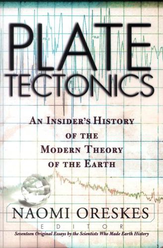 Plate Tectonics An Insiders History Of The Modern Theory Of The Earth Oreskes