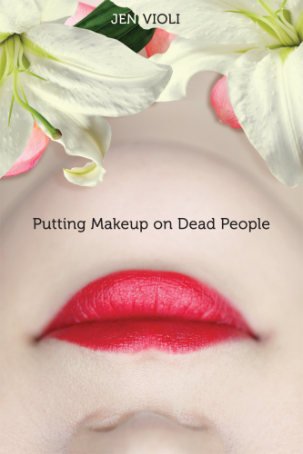Putting Makeup On Dead People Violi Jen