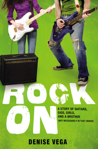 Rock On A Story Of Guitars Gigs Girls And A Brother Not Necessarily In That Order Vega Denise
