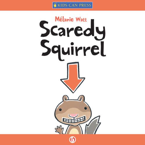 Scaredy Squirrel Watt Melanie