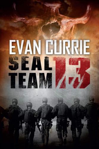 Seal Team 13 Book 1 Seal Team 13 Evan Currie