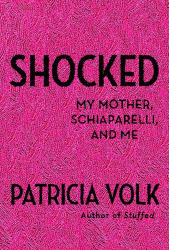 Shocked My Mother Schiaparelli And Me Volk Patricia