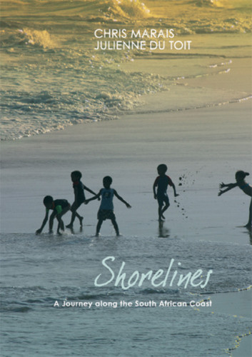 Shorelines A Journey Along The South African Coast Marais Chris Toit Julienne Du