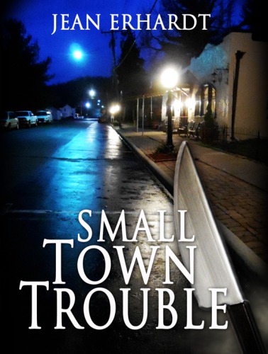 Small Town Trouble Erhardt Jean