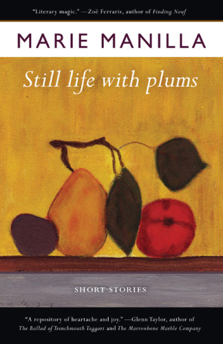 Still Life With Plums Short Stories Manilla Marie