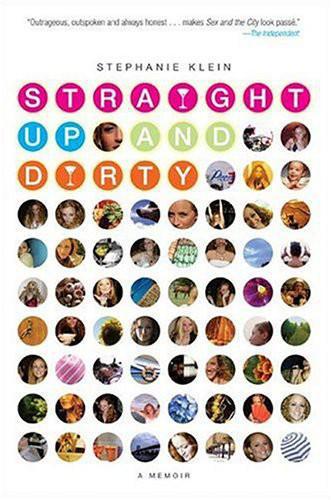 Straight Up And Dirty A Memoir Klein Stephanie