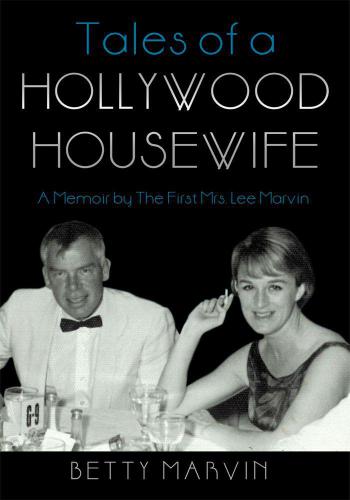 Tales Of A Hollywood Housewife A Memoir By The First Mrs Lee Marvin Marvin Betty