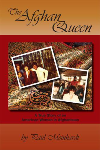 The Afghan Queen A True Story Of An American Woman In Afghanistan Meinhardt Paul