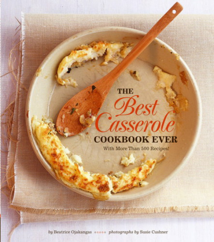 The Best Casserole Cookbook Ever Beatrice Ojakangas