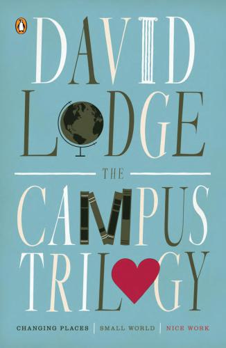 The Campus Trilogy Changing Places Small World Nice Work Lodge David