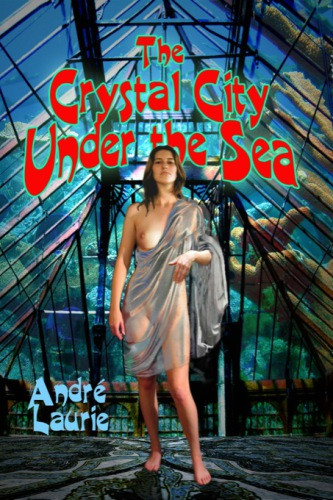 The Crystal City Under The Sea Laurie Andre