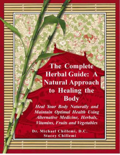 The Heal Your Body Naturally And Maintain Optimal Health Using Alternative Medicine Herbals Vitamins Fruits And Vegetables Chillemi Stacey Chillemi Michael D C