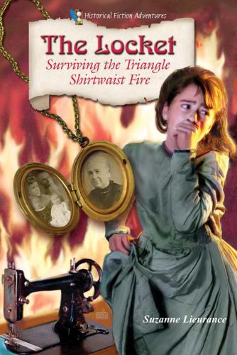 The Locket Surviving The Triangle Shirtwaist Fire Lieurance Suzanne