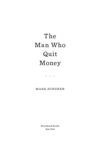 The Man Who Quit Money Sundeen Mark