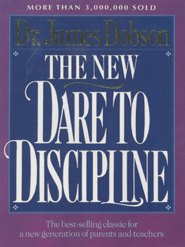 The New Dare To Discipline Dobson James