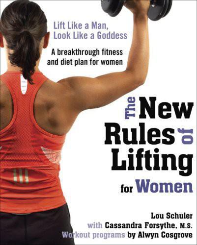 The New Rules Of Lifting For Women Lou Schuler Cassandra Forsythe