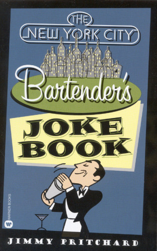 The New York City Bartenders Joke Book Pritchard Jimmy