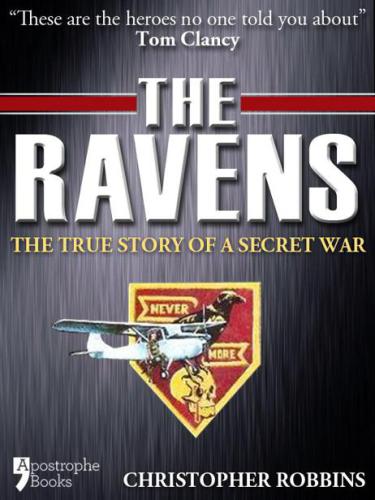 The Ravens The True Story Of A Secret War Robbins Christopher