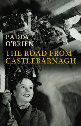 The Road From Castlebarnagh Growing Up In Irish Music A Memoir Obrien