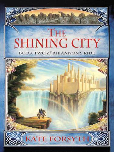 Rhiannons Ride 2 The Shining City Kate Forsyth