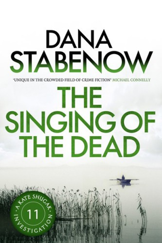 The Singing Of The Dead Kate Shugak 11 Dana Stabenow