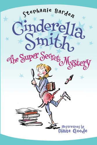 Cinderella Smith The Super Secret Mystery Illustrated Barden Stephanie