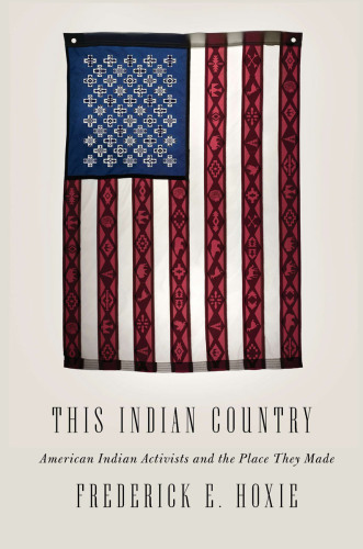 This Indian Country American Indian Activists And The Place They Made Hoxie