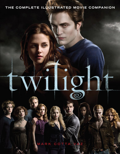 The Twilight Saga Twilight The Complete Illustrated Movie Companion Mark Cotta Vaz