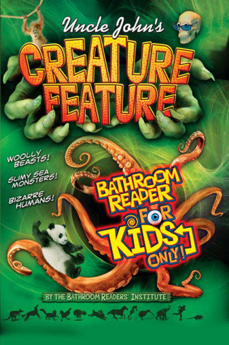 Uncle Johns Creature Feature Bathroom Reader For Kids Only Bathroom Readers Institute