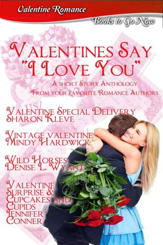 Valentines Say I Love You Wyant Denise L Hardwick Mindy Kleve Sharon Conner Jennifer