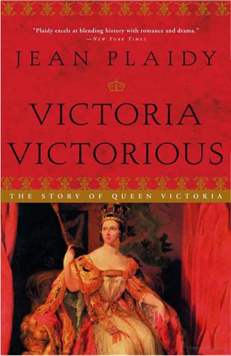 Victoria Victorious The Story Of Queen Victoria Jean Plaidy