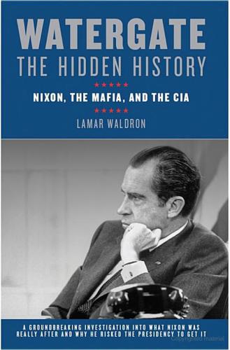 Watergate The Hidden History Nixon The Mafia And The Cia Lamar Waldron