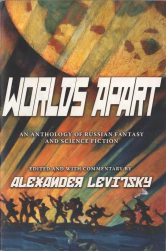 Worlds Apart An Anthology Of Russian Fantasy And Science Fiction Levitsky