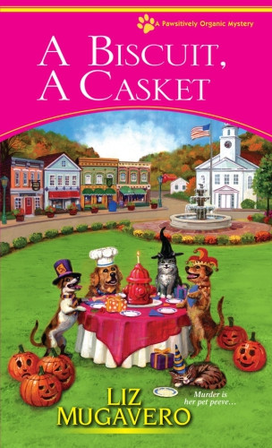 A Biscuit A Casket Pawsitively Organic Mystery 2 Liz Mugavero