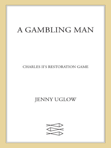 A Gambling Man Charles Iis Restoration Game Jenny Uglow