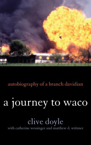 A Journey To Waco Autobiography Of A Branch Davidian Doyle Clive