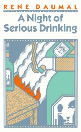 A Night Of Serious Drinking Rene Daumal
