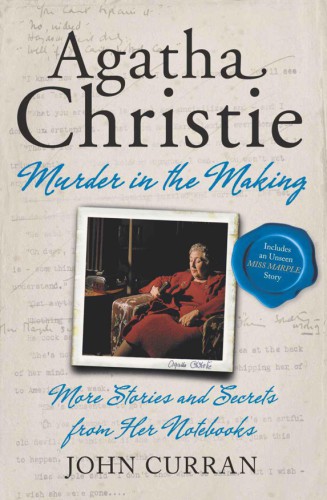 Agatha Christie Murder In The Making More Stories Secrets From Her Notebooks John Curran
