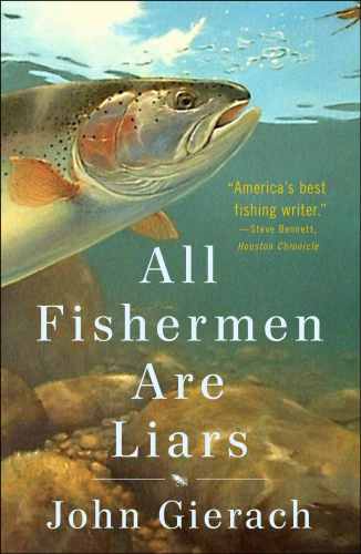 All Fishermen Are Liars John Gierach