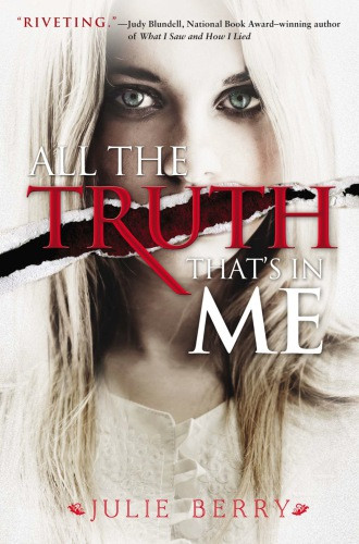 All The Truth Thats In Me Julie Berry