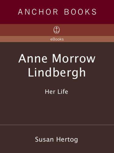 Anne Morrow Lindbergh Her Life Susan Hertog