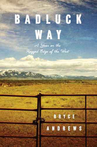Badluck Way A Year On The Ragged Edge Of The West Andrews Bryce