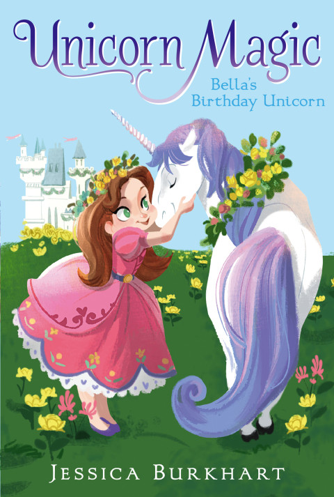 Bellas Birthday Unicorn Unicorn Magic 1 1st Edition Jessica Burkhart