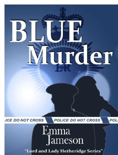 Blue Murder Lord And Lady Hetheridge Mystery Book 2 Emma Jameson