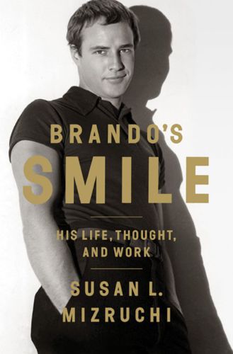 Brandos Smile His Life Thought And Work Mizruchi Susan L