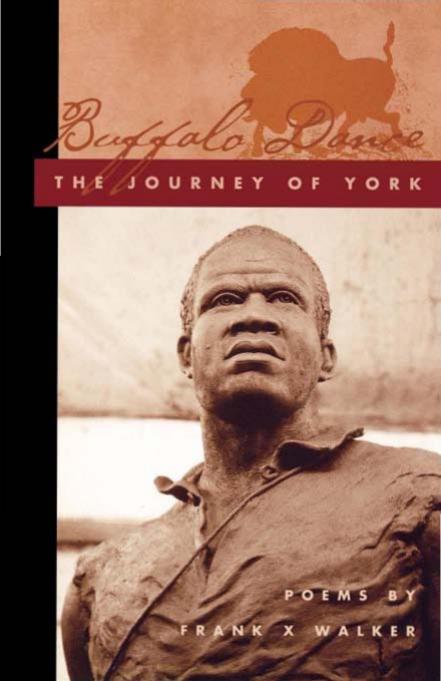 Buffalo Dance The Journey Of York Walker Frank X